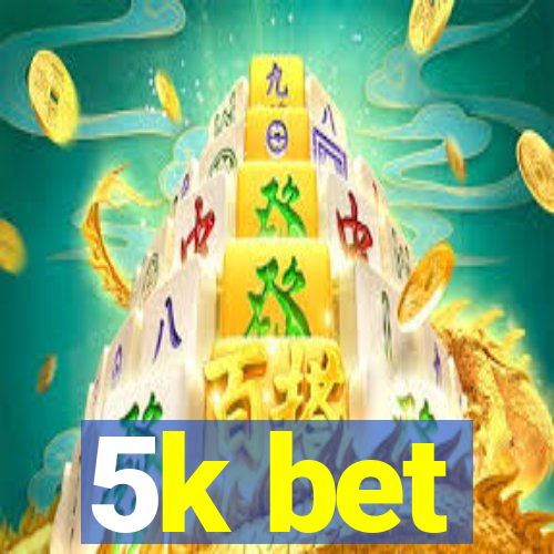 5k bet